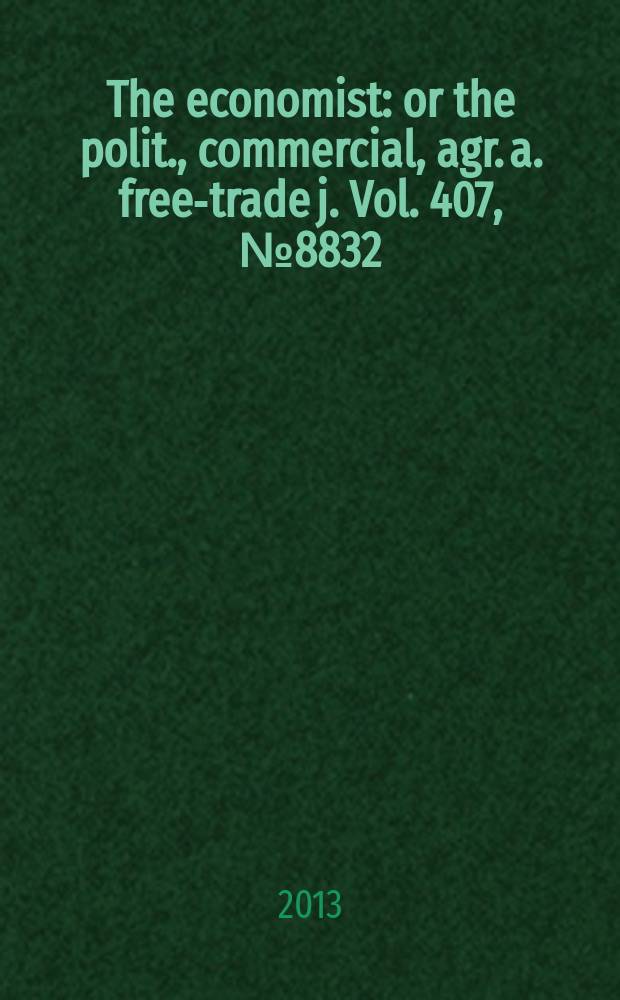 The economist : or the polit., commercial, agr. a. free-trade j. Vol. 407, № 8832
