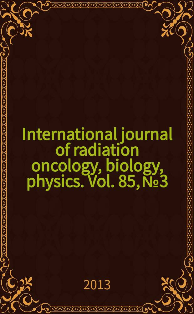 International journal of radiation oncology, biology, physics. Vol. 85, № 3