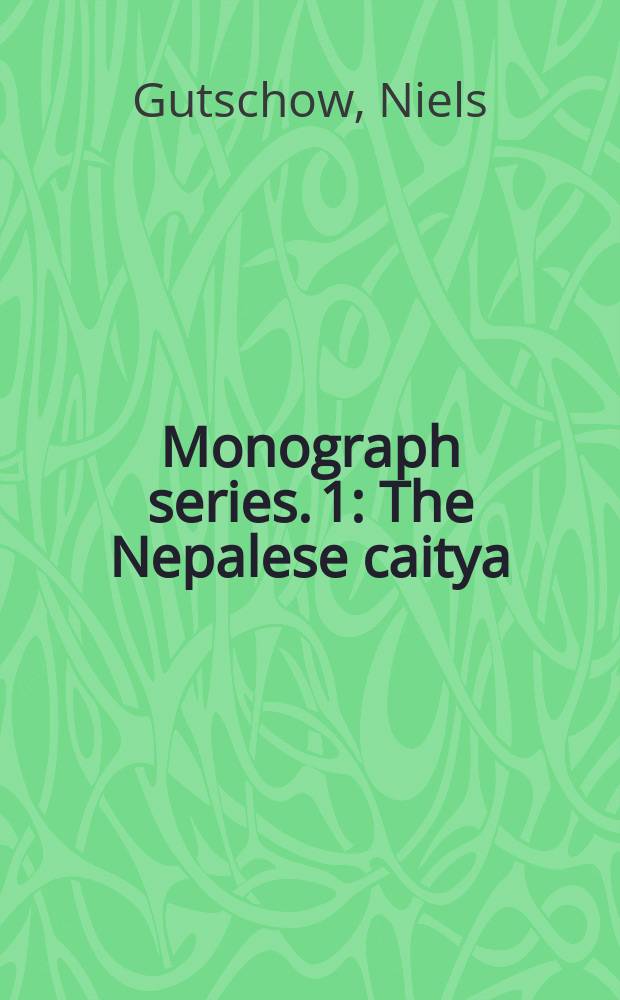 Monograph series. 1 : The Nepalese caitya = Непал