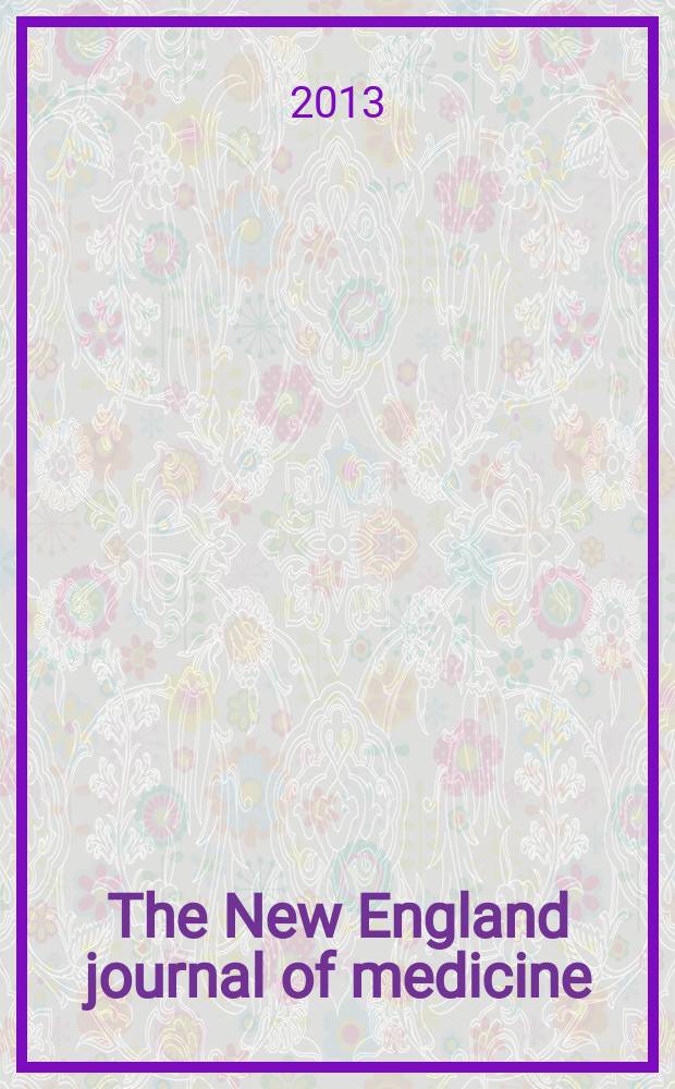 The New England journal of medicine : Formerly the Boston medical a. surgical journal. Vol. 368, № 12