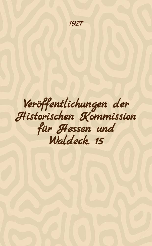 Veröffentlichungen der Historischen Kommission für Hessen und Waldeck. 15 : Catalogus professorum Academiae Marburgensis, 1527-1910