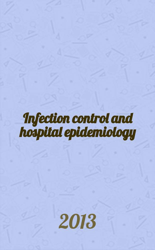 Infection control and hospital epidemiology : The offic. j. of the Soc. of hospital epidemiologists of America. Vol. 34, № 3