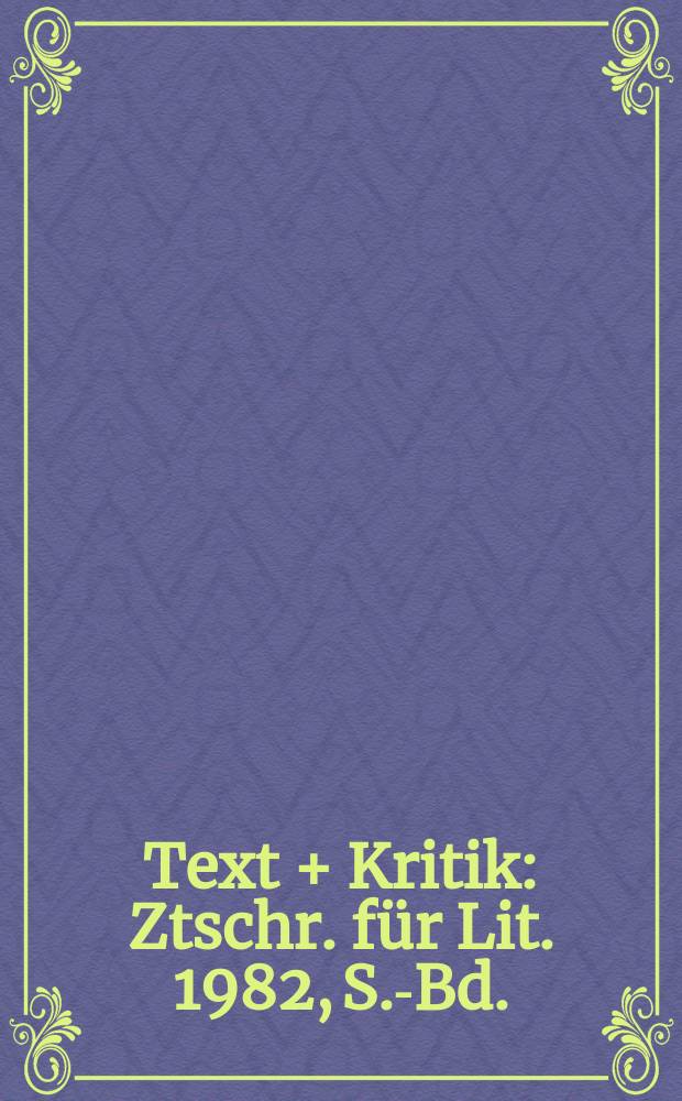 Text + Kritik : Ztschr. für Lit. 1982, S.-Bd. : Johann Wolfgang Goethe