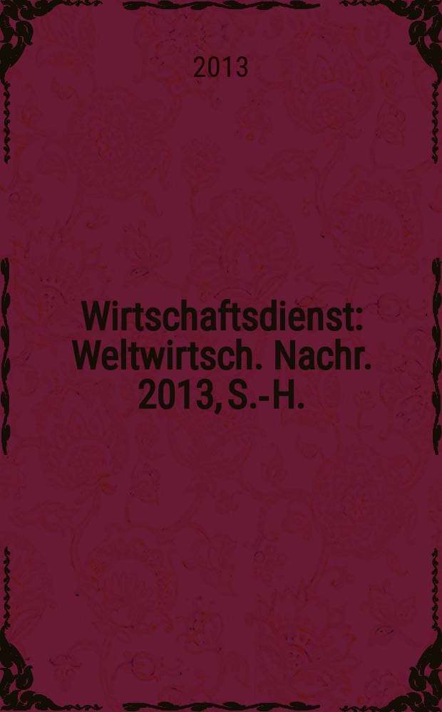 Wirtschaftsdienst : Weltwirtsch. Nachr. 2013, S.-H. : Verdient der Markt noch unser Vertrauen? = Заработал ли рынок наше доверие?
