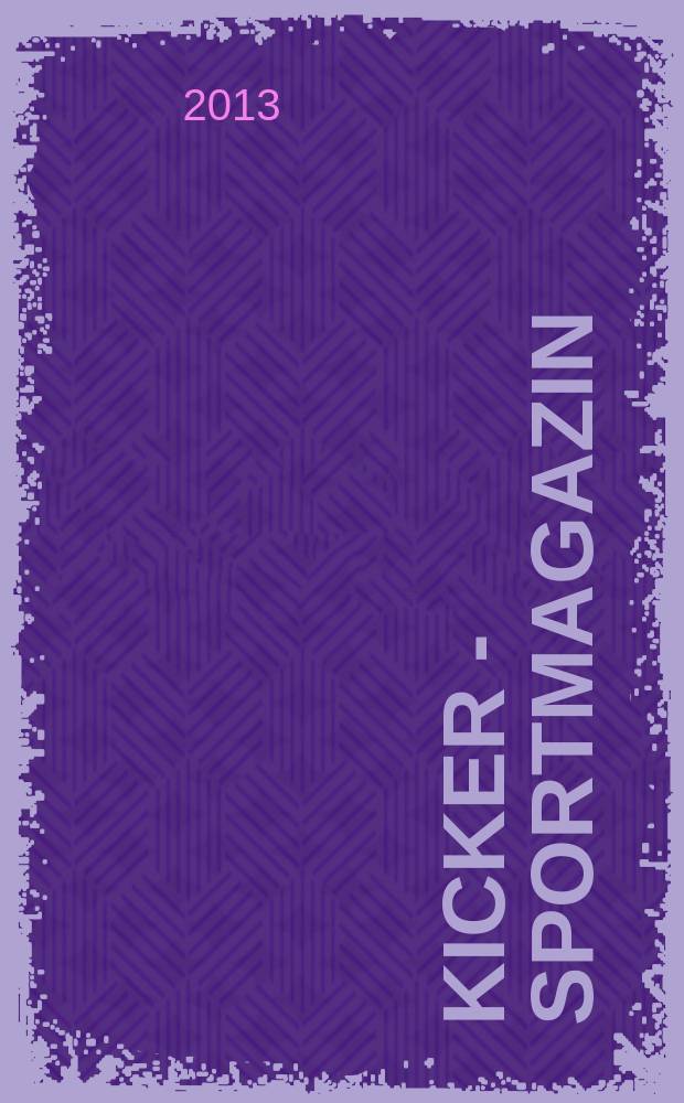 Kicker - Sportmagazin : Deutschlands grösste Sportzeitung. 2013, № 33