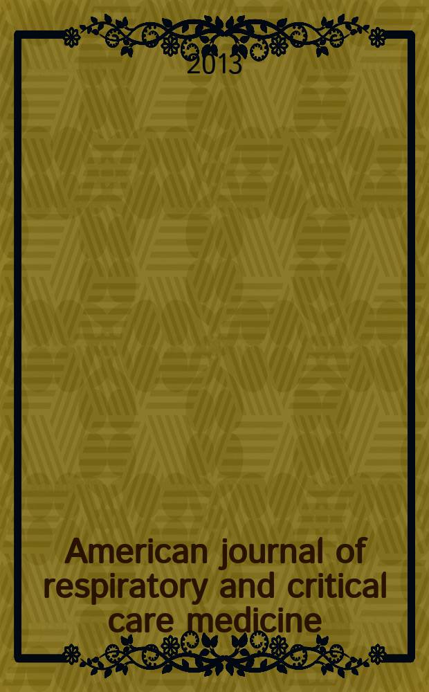 American journal of respiratory and critical care medicine : An offic. journal of the American thoracic soc., Med. sect. of the American lung assoc. Formerly the American review of respiratory disease. Vol.187, № 7