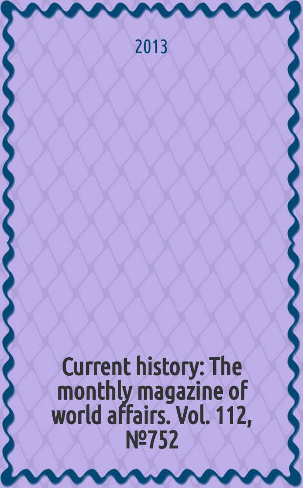 Current history : The monthly magazine of world affairs. Vol. 112, № 752