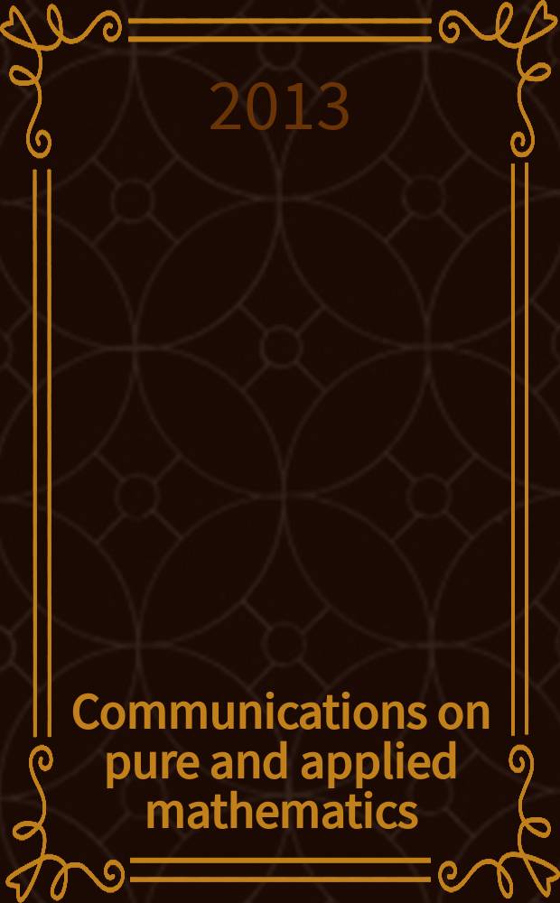 Communications on pure and applied mathematics : A journal iss. quarterly by the Institute for mathematics and mechanics. New York university. Vol. 66, № 4