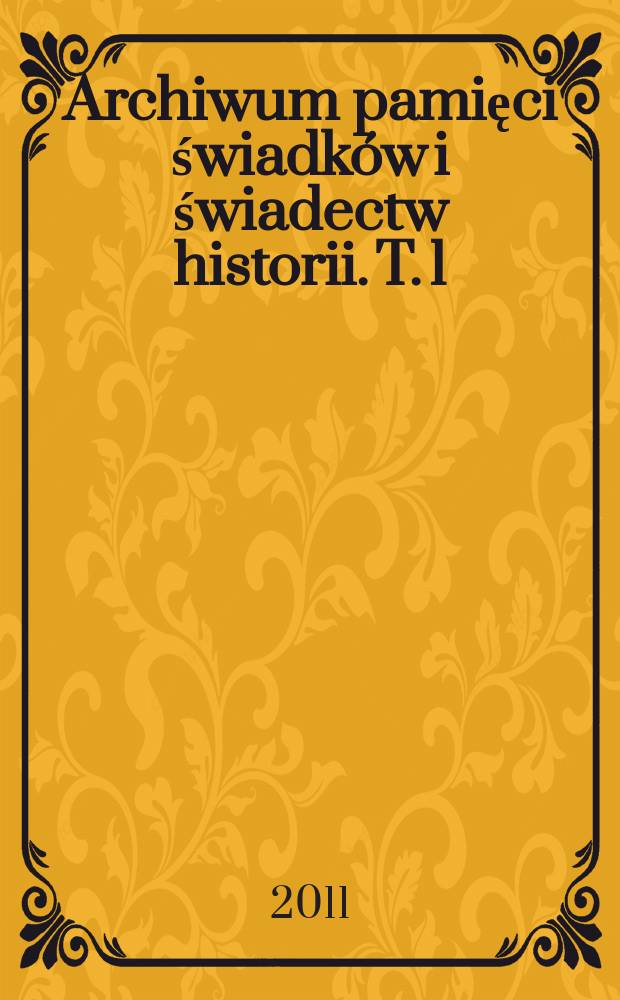 Archiwum pamięci świadków i świadectw historii. T. 1 : Wspomnienia pisane głodem... = Воспоминания, написанные голодом