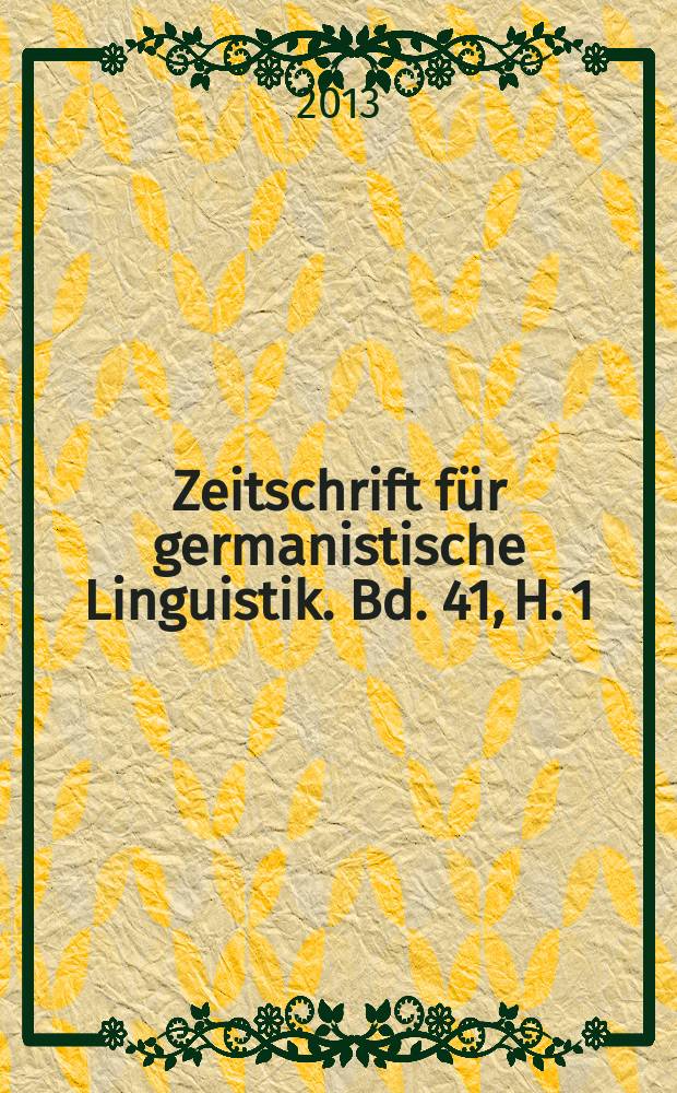 Zeitschrift f&uuml;r germanistische Linguistik. Bd. 41, H. 1
