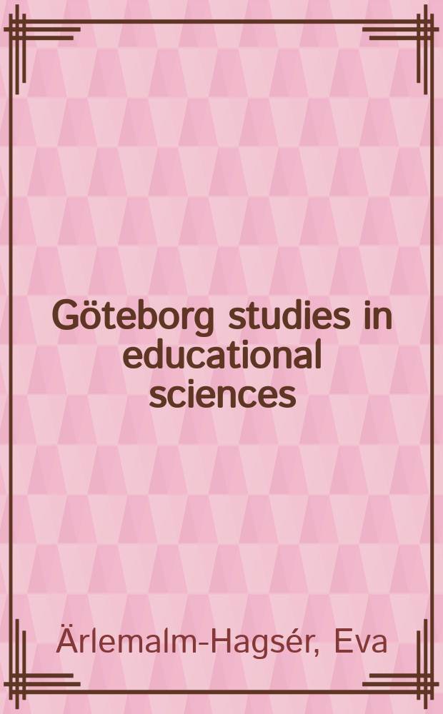 Göteborg studies in educational sciences : Engagerade i världens bästa? = Внимание к лучшему в мире?