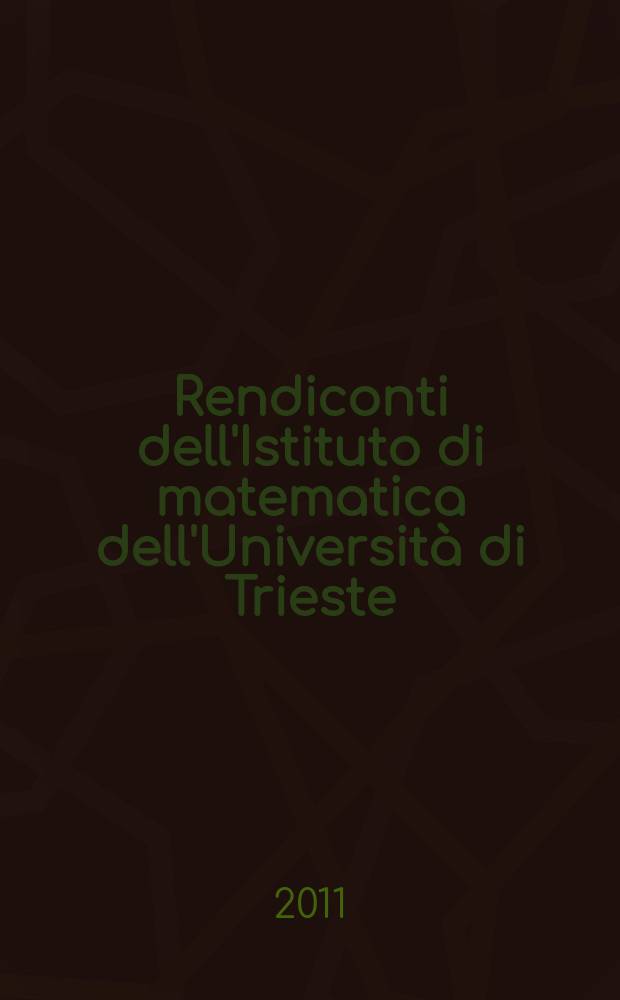 Rendiconti dell'Istituto di matematica dell'Università di Trieste : an international journal of mathematics = Труды Института математики при Университете в Триесте