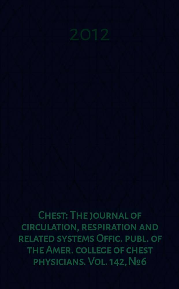 Chest : The journal of circulation, respiration and related systems Offic. publ. of the Amer. college of chest physicians. Vol. 142, № 6