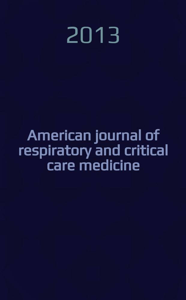 American journal of respiratory and critical care medicine : An offic. journal of the American thoracic soc., Med. sect. of the American lung assoc. Formerly the American review of respiratory disease. Vol.187, № 3