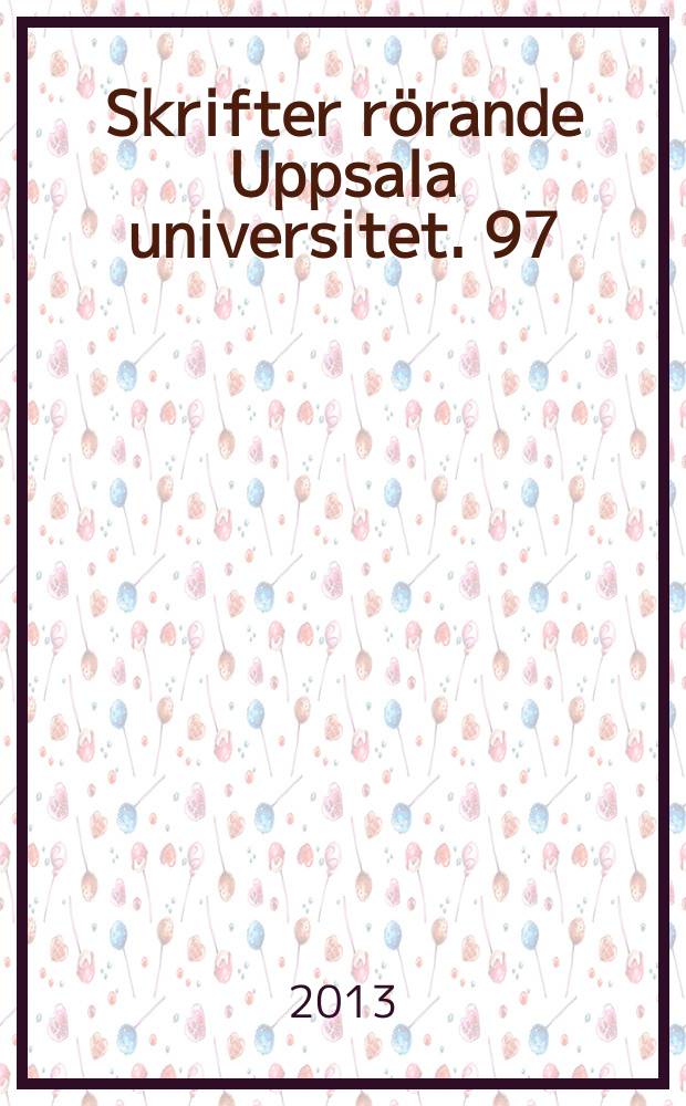 Skrifter rörande Uppsala universitet. 97 : Universitetet som arena = Университет как арена