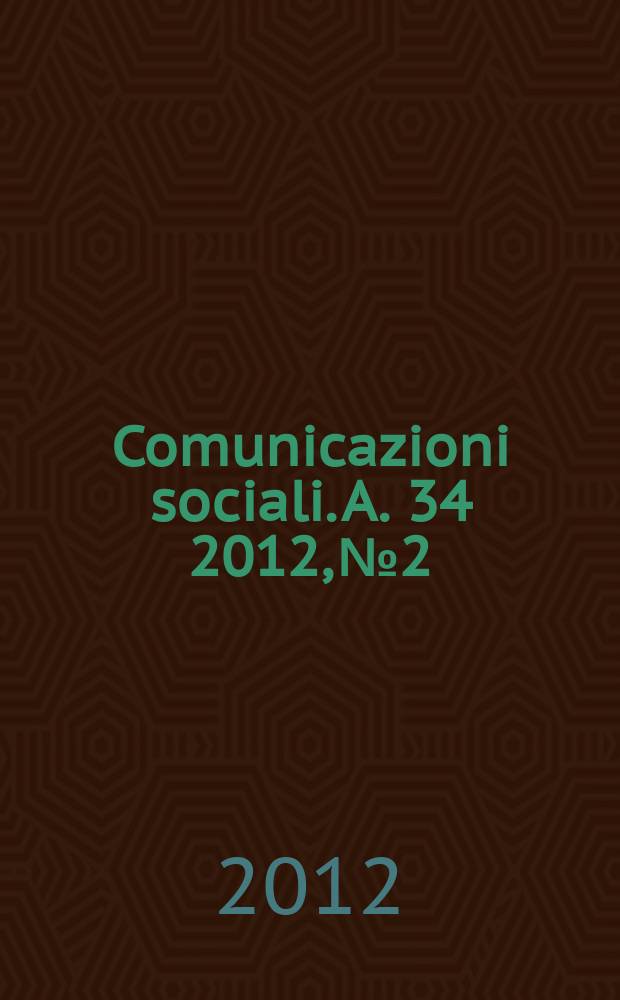 Comunicazioni sociali. A. 34 2012, № 2 : Critica della ragion socievole = Критика общественного разума. Веб - сайты: проблема, опережающая теорию.