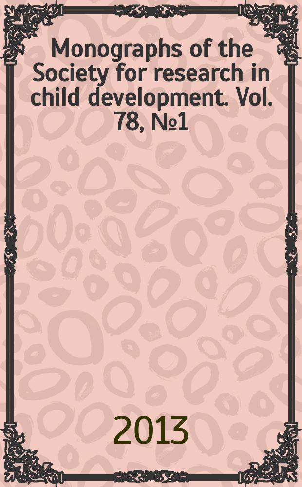 Monographs of the Society for research in child development. Vol. 78, № 1(306) : What makes a difference = То, что формирует различие: оценка результатов раннего старта в контексте развития