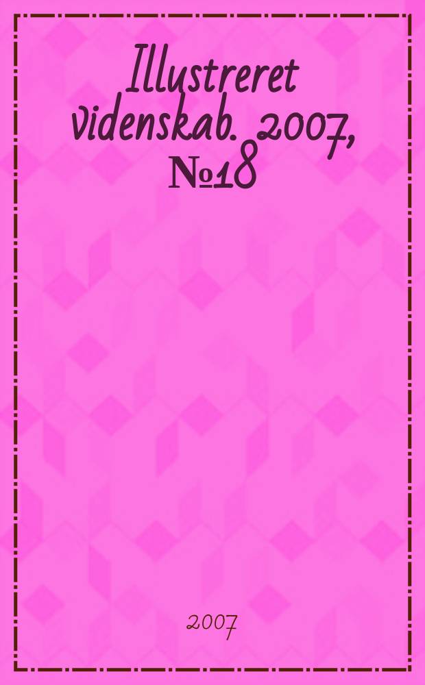 Illustreret videnskab. 2007, № 18
