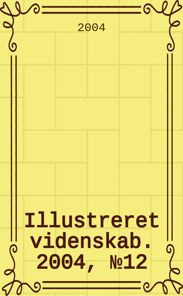 Illustreret videnskab. 2004, № 12