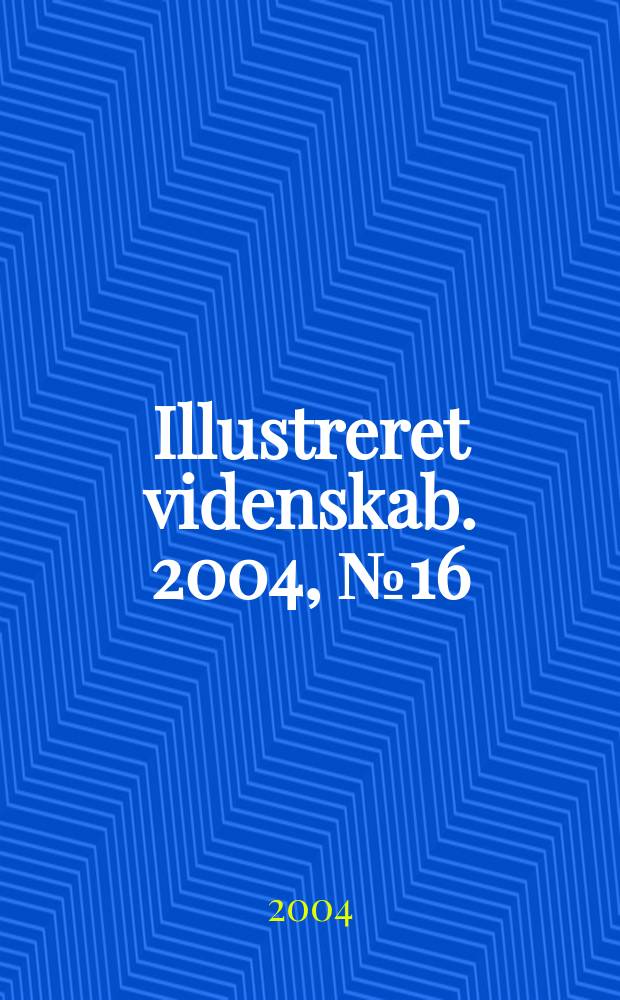 Illustreret videnskab. 2004, № 16