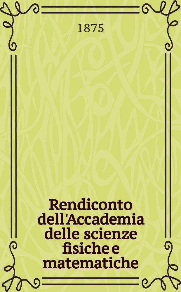 Rendiconto dell'Accademia delle scienze fisiche e matematiche (Classe della Società reale di Napoli). A. 14 1875, fasc. № 6