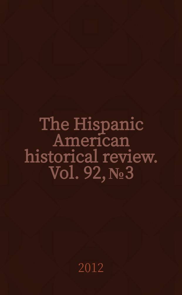 The Hispanic American historical review. Vol. 92, № 3
