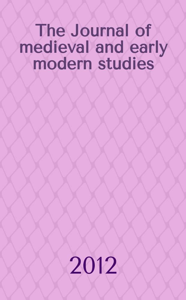 The Journal of medieval and early modern studies : Formerly The journal of medieval and Renaissance studies. Vol. 42, № 3 : Monasticisms medieval and early modern = Монашество в Европе в средневековье и новое время