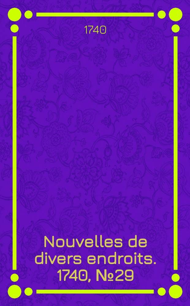 Nouvelles de divers endroits. 1740, № 29