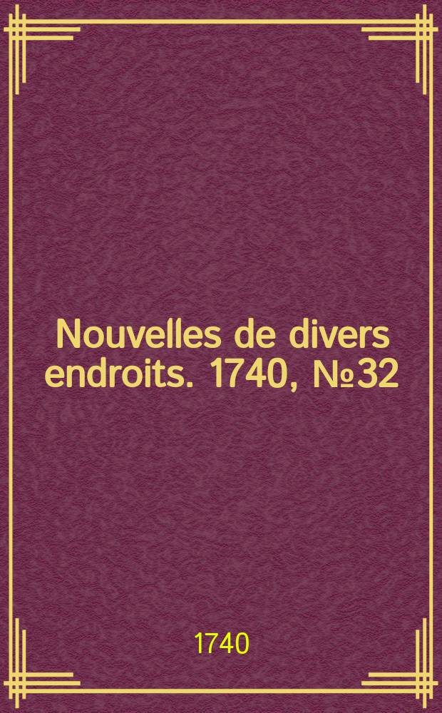 Nouvelles de divers endroits. 1740, № 32