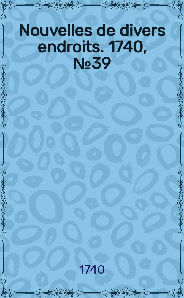 Nouvelles de divers endroits. 1740, № 39