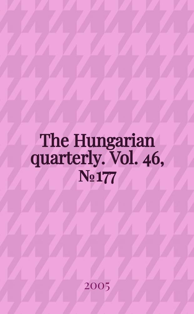 The Hungarian quarterly. Vol. 46, № 177