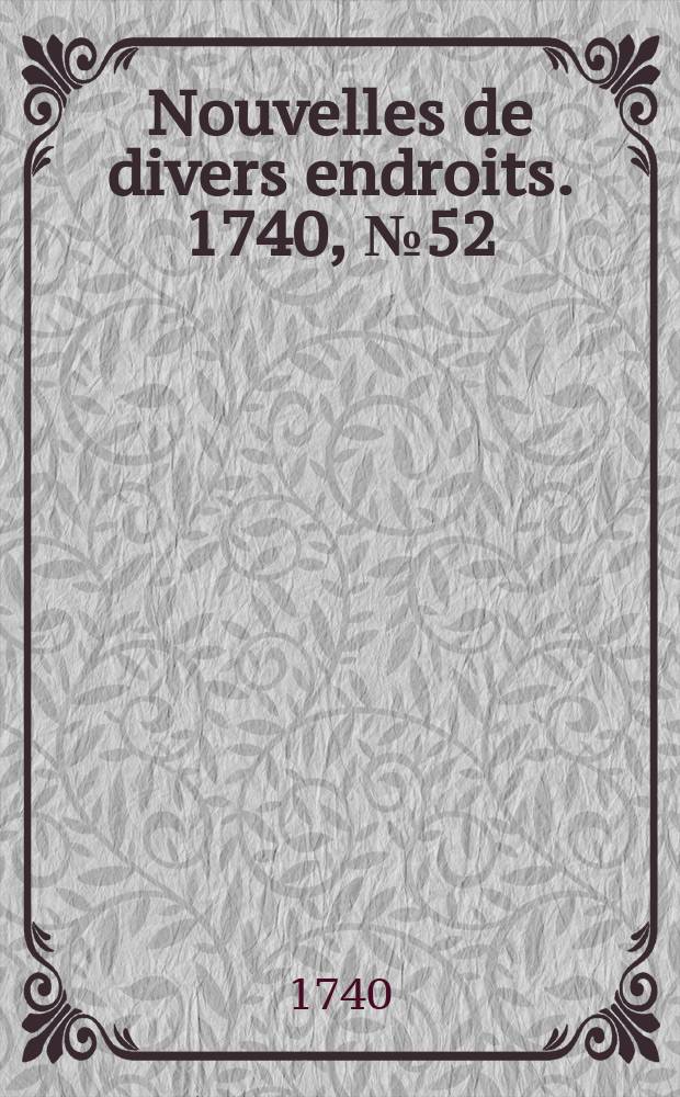 Nouvelles de divers endroits. 1740, № 52