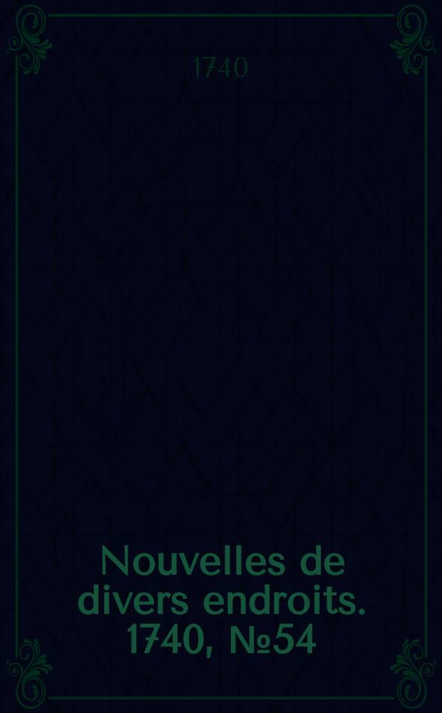 Nouvelles de divers endroits. 1740, № 54