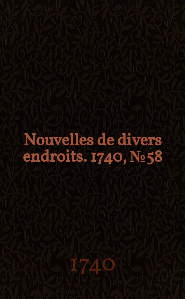 Nouvelles de divers endroits. 1740, № 58