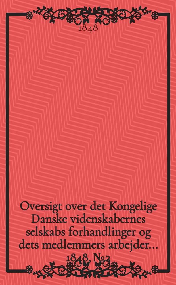 Oversigt over det Kongelige Danske videnskabernes selskabs forhandlinger og dets medlemmers arbejder ... 1848, № 3