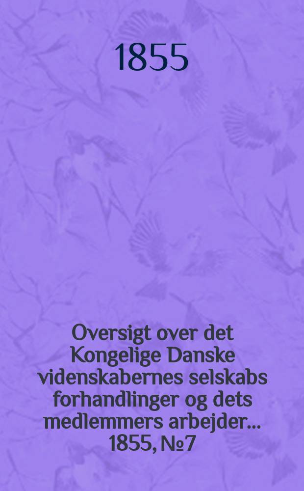 Oversigt over det Kongelige Danske videnskabernes selskabs forhandlinger og dets medlemmers arbejder ... 1855, № 7/8