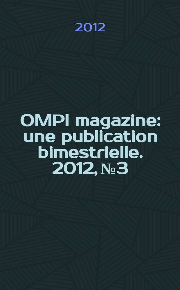 OMPI magazine : une publication bimestrielle. 2012, № 3