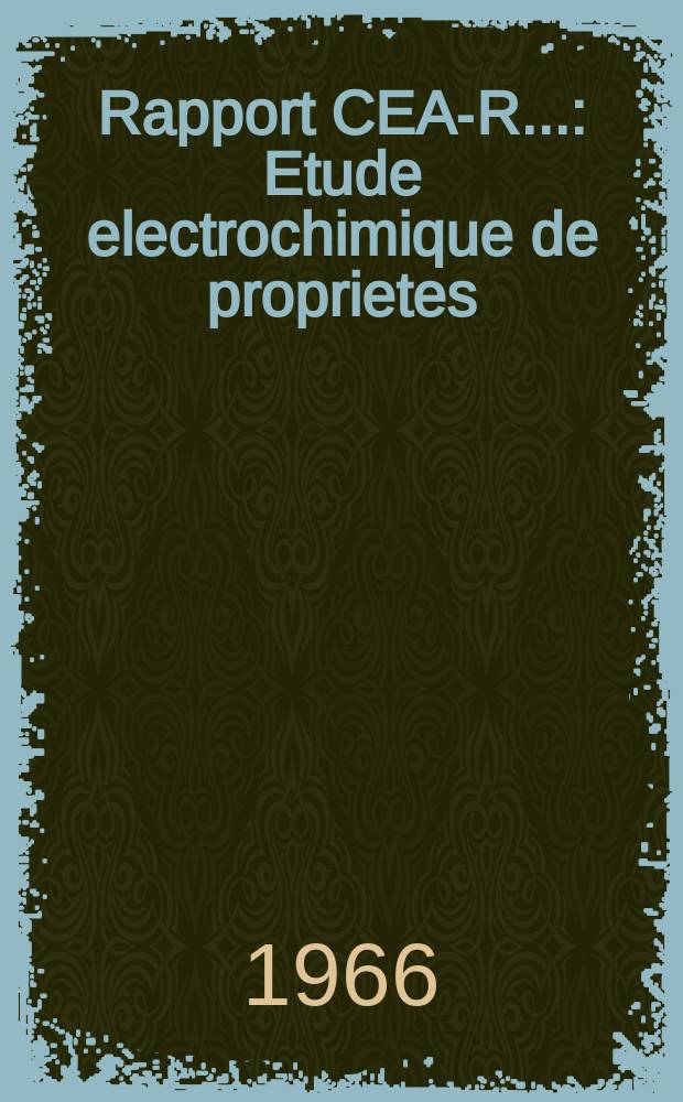 Rapport CEA-R.. : Etude electrochimique de proprietes