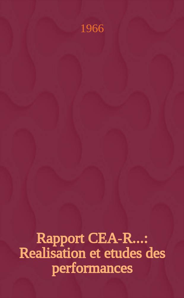 Rapport CEA-R.. : Realisation et etudes des performances