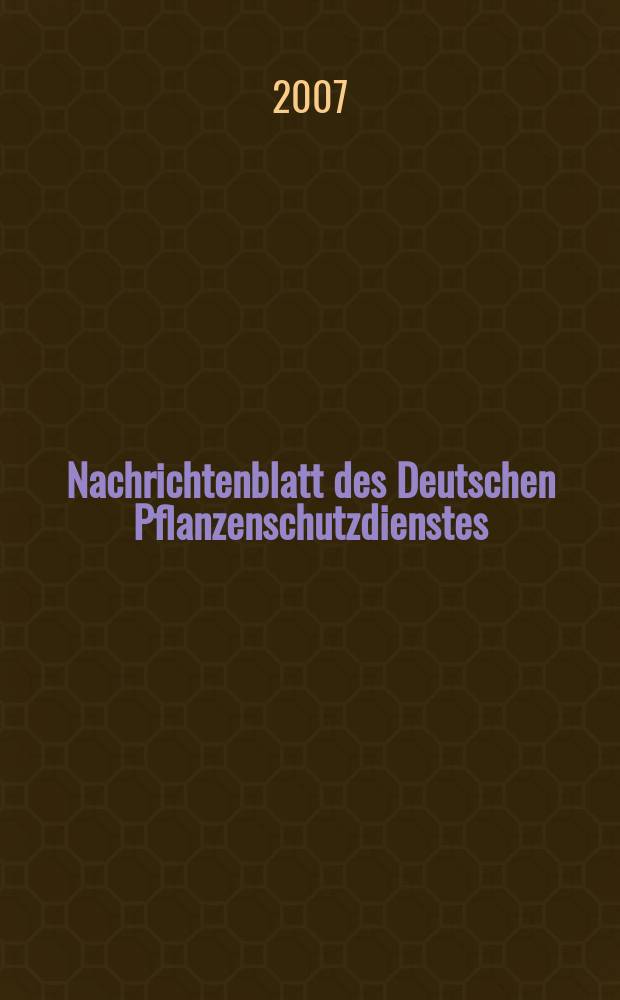 Nachrichtenblatt des Deutschen Pflanzenschutzdienstes : Hrsg. von der Biologischen Bundesanstalt für land und Forstwirtschaft Braunschweig unter Mitwirkung der Länder. Bd. 59, № 10
