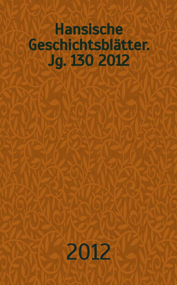 Hansische Geschichtsblätter. Jg. 130 2012