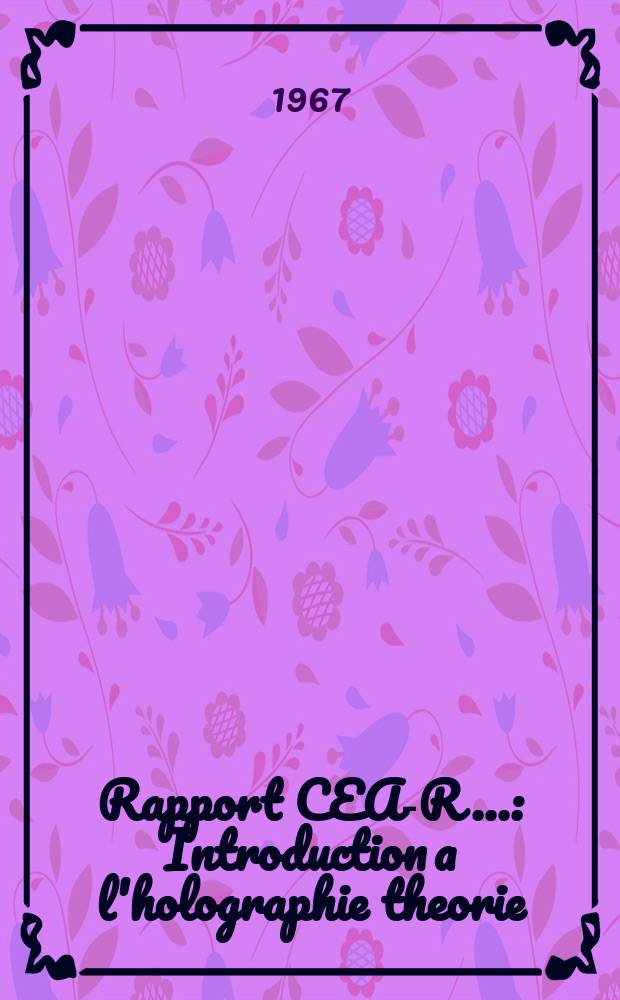 Rapport CEA-R.. : Introduction a l'holographie theorie