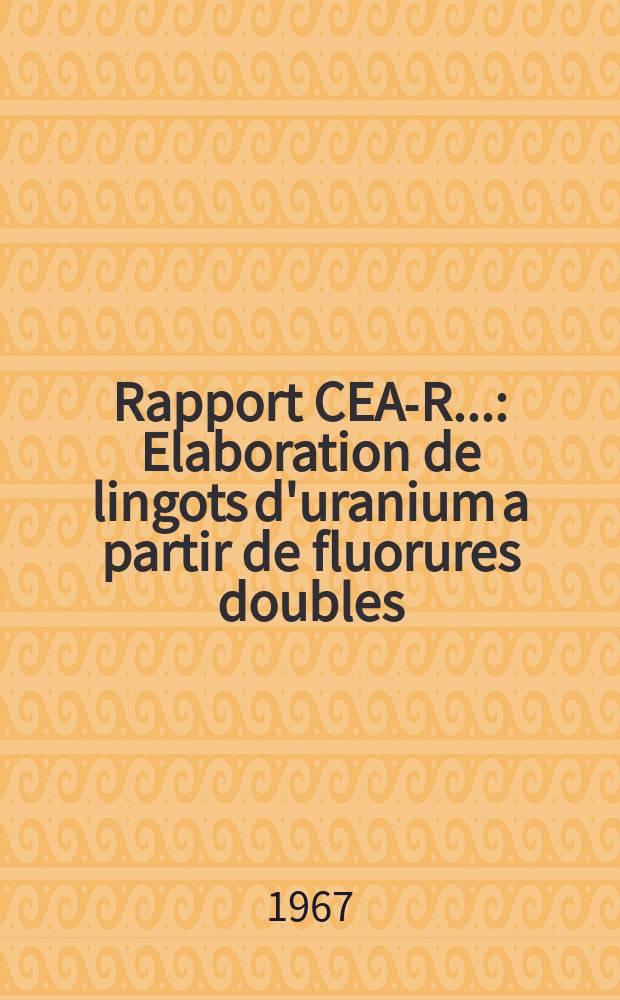 Rapport CEA-R.. : Elaboration de lingots d'uranium a partir de fluorures doubles