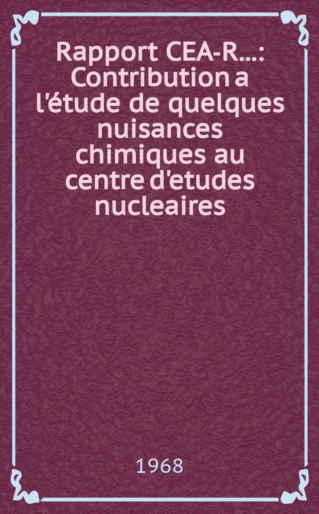 Rapport CEA-R.. : Contribution a l'étude de quelques nuisances chimiques au centre d'etudes nucleaires