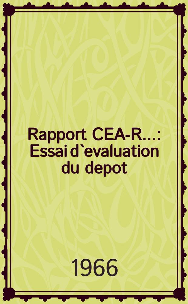 Rapport CEA-R.. : Essai d`evaluation du depot