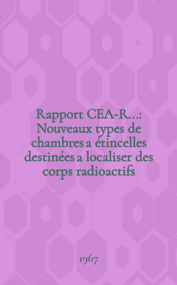 Rapport CEA-R.. : Nouveaux types de chambres a étincelles destinées a localiser des corps radioactifs