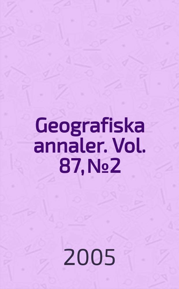 Geografiska annaler. Vol. 87, № 2