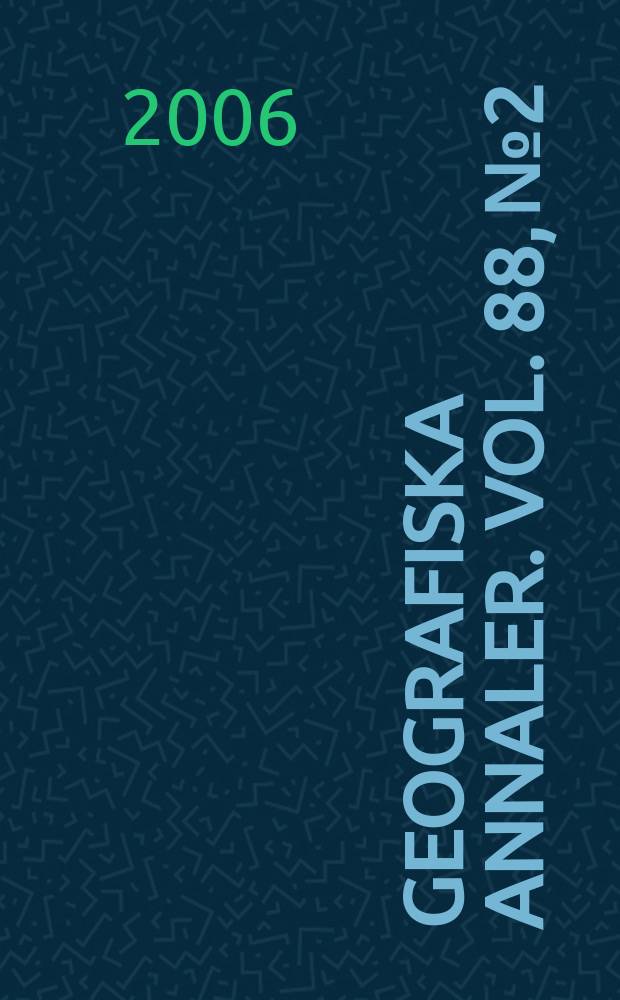 Geografiska annaler. Vol. 88, № 2
