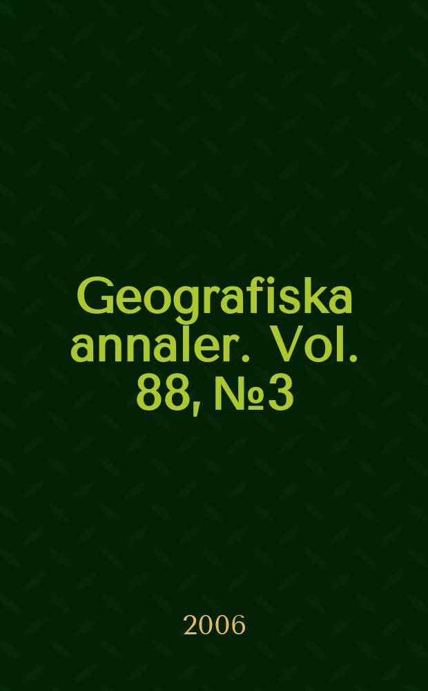 Geografiska annaler. Vol. 88, № 3