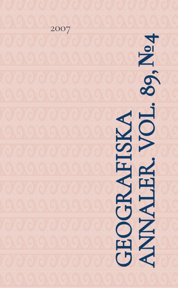 Geografiska annaler. Vol. 89, № 4